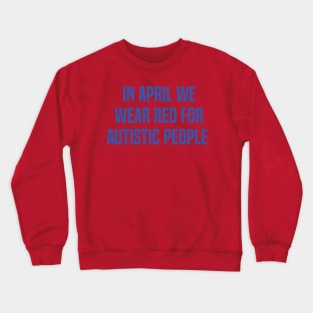 In April We Wear Red For Autistic people acceptance Crewneck Sweatshirt